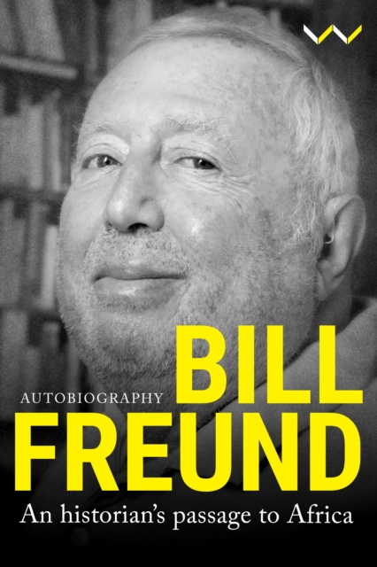 Bill Freund: An Historian's Passage to Africa - Bill Freund