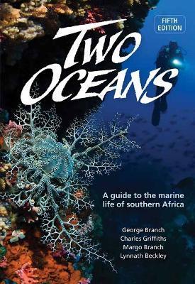 Two Oceans: A Guide to the Marine Life of Southern Africa - George Branch