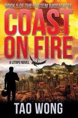 Coast on Fire: An Apocalyptic LitRPG - Tao Wong