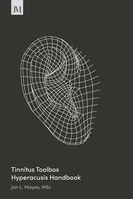 Coperta cărții 'Tinnitus Toolbox Hyperacusis Handbook: Second Edition - Jan L. Mayes'