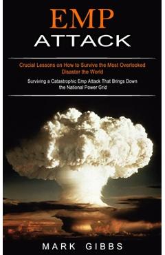 Coperta cărții 'Emp Attack: Crucial Lessons on How to Survive the Most Overlooked Disaster the World (Surviving a Catastrophic Emp'