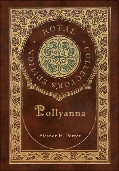 Pollyanna (Royal Collector's Edition) (Case Laminate Hardcover with Jacket) - Eleanor H. Porter