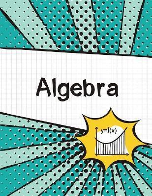 Algebra Graph Paper Notebook: (Large, 8.5x11) 100 Pages, 4 Squares per Inch, Math Graph Paper Composition Notebook for Students - Blank Classic