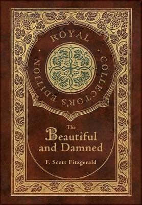 The Beautiful and Damned (Royal Collector's Edition) (Case Laminate Hardcover with Jacket) - F. Scott Fitzgerald