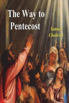 The Way to Pentecost - Samuel Chadwick