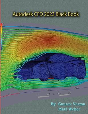 Autodesk CFD 2023 Black Book - Gaurav Verma