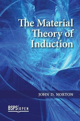 The Material Theory of Induction - John D. Norton