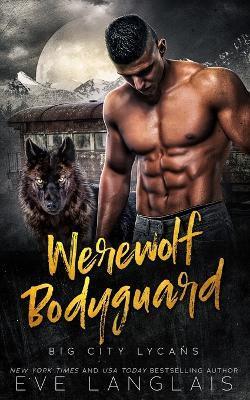 Werewolf Bodyguard - Eve Langlais