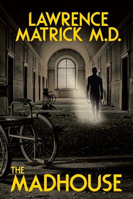 The Madhouse - Lawrence Matrick