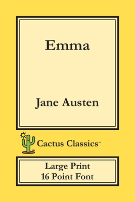 Emma (Cactus Classics Large Print): 16 Point Font; Large Text; Large Type - Jane Austen
