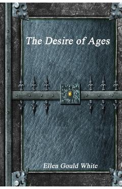 Coperta cărții 'The Desire of Ages - Ellen Gould White'