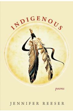 Indigenous: Poems - Jennifer Reeser