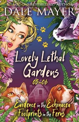 Lovely Lethal Gardens: Books 5-6 - Dale Mayer