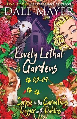 Lovely Lethal Gardens: Books 3-4 - Dale Mayer