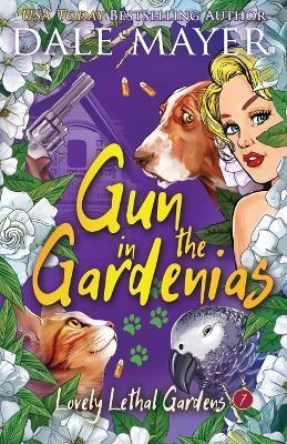 Gun in the Gardenias - Dale Mayer