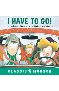 Coperta cărții 'I Have to Go! - Robert Munsch'