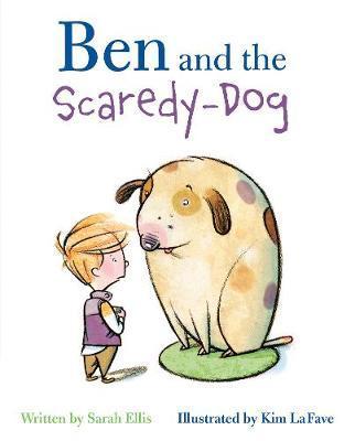 Ben and the Scaredy-Dog - Sarah Ellis