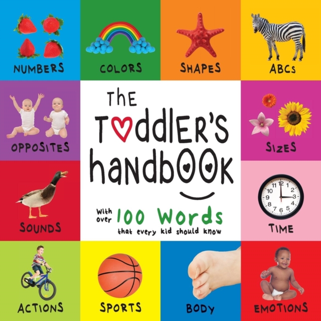 The Toddler's Handbook: Numbers, Colors, Shapes, Sizes, ABC Animals, Opposites, and Sounds, with over 100 Words that every Kid should Know (En - Dayna Martin