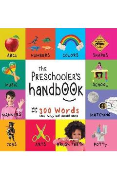 Coperta cărții 'The Preschooler's Handbook: ABC's, Numbers, Colors, Shapes, Matching, School, Manners, Potty and Jobs, with 300 Words'