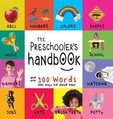 The Preschooler's Handbook: ABC's, Numbers, Colors, Shapes, Matching, School, Manners, Potty and Jobs, with 300 Words that every Kid should Know ( - Dayna Martin