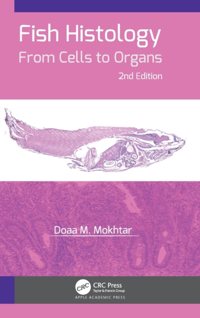 Fish Histology: From Cells to Organs - Doaa M. Mokhtar