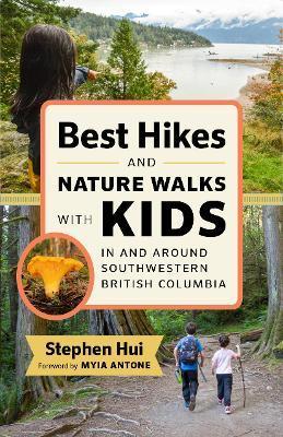 Best Hikes and Nature Walks with Kids in and Around Southwestern British Columbia - Stephen Hui