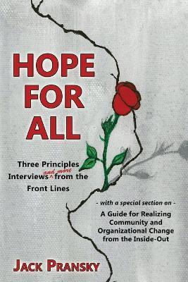 Hope for All: Three Principles Interviews and More from the Front Lines - Jack Pransky