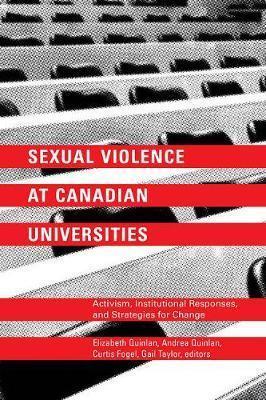 Sexual Violence at Canadian Universities: Activism, Institutional Responses, and Strategies for Change - Elizabeth Quinlan