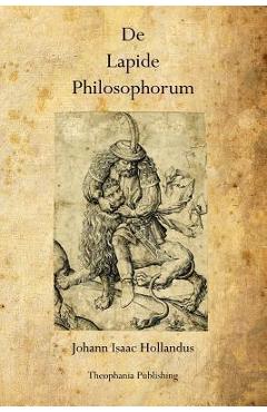 Coperta cărții 'De Lapide Philosophorum: The Philosopher's Stone - Johann Isaac Hollandus'