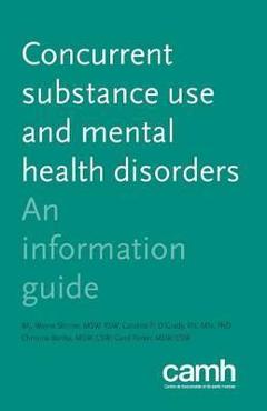 Coperta cărții 'Concurrent Substance Use and Mental Health Disorders: An Information Guide - W. J. Wayne Skinner'