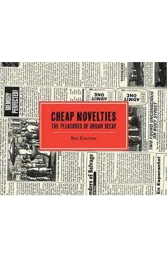 Coperta cărții 'Cheap Novelties: The Pleasures of Urban Decay - Ben Katchor'