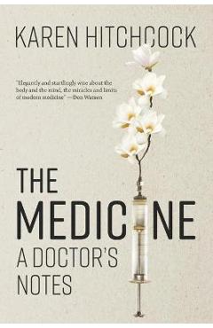 Coperta cărții 'The Medicine: A Doctor's Notes - Karen Hitchcock'