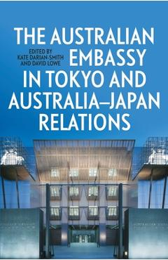 Coperta cărții 'The Australian Embassy in Tokyo and Australia-Japan Relations - Kate Darian-smith'