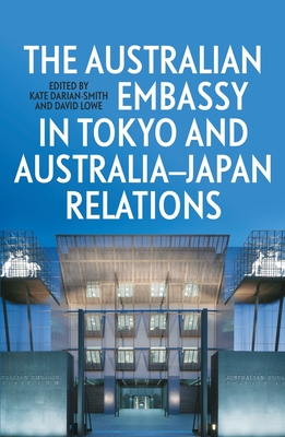 Coperta cărții 'The Australian Embassy in Tokyo and Australia-Japan Relations - Kate Darian-smith'