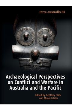 Poza produsului Archaeological Perspectives on Conflict and Warfare in Australia and the Pacific - Geoffrey Clark