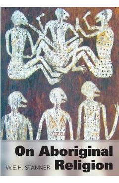 Coperta cărții 'On Aboriginal Religion - W. E. H. Stanner'