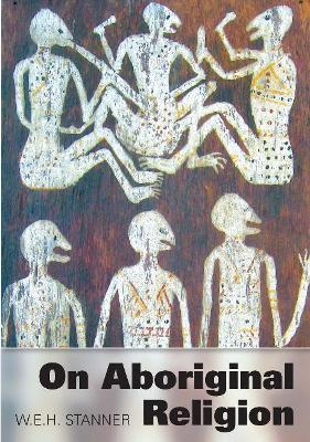 On Aboriginal Religion - W. E. H. Stanner