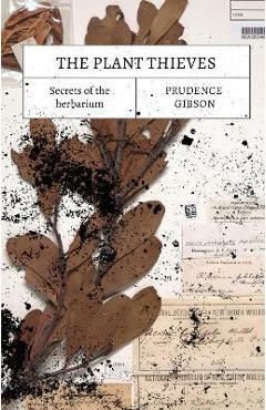 Coperta cărții 'The Plant Thieves: Secrets of the Herbarium - Prue Gibson'