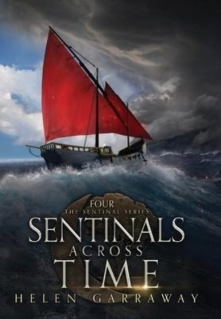 Sentinals Across Time: Book Four of the Epic Fantasy Sentinal series - Helen Garraway