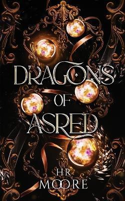 Dragons of Asred - Hr Moore