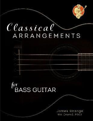 Classical Arrangements for Bass Guitar - James Strange
