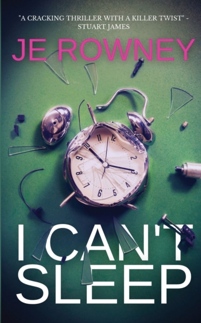 I Can't Sleep: The gripping psychological thriller that will keep you awake at night. - J. E. Rowney