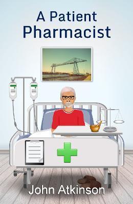 Coperta cărții 'A Patient Pharmacist - John Atkinson'