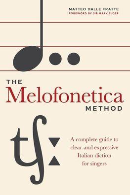 The Melofonetica Method: A complete guide to clear and expressive Italian diction for singers - Matteo Dalle Fratte