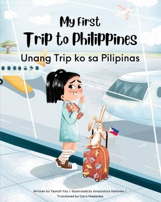 My First Trip to Philippines: Bilingual Tagalog-English Children's Book - Yeonsil Yoo