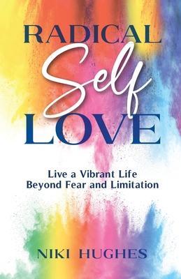 Radical Self-Love - Niki Hughes