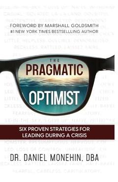 Coperta cărții 'The Pragmatic Optimist: Six Proven Strategies for Leading During a Crisis - Daniel Monehin'