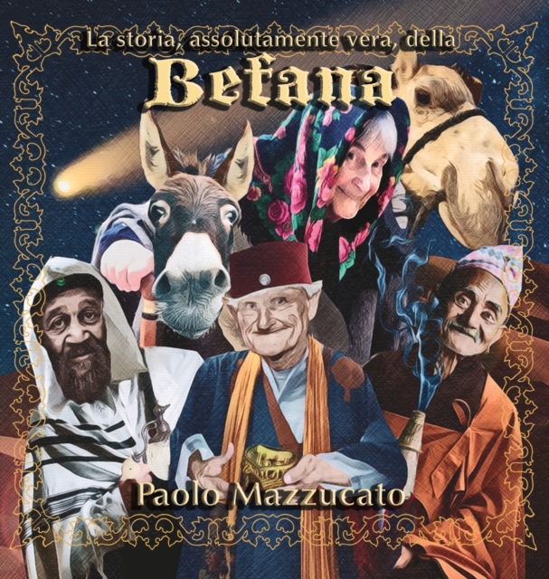 La storia, assolutamente vera, della Befana - Paolo Mazzucato