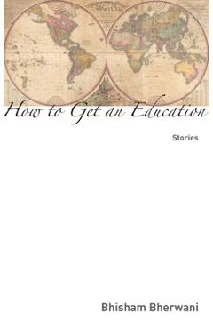 Coperta cărții 'How to Get an Education: Stories - Bhisham Bherwani'