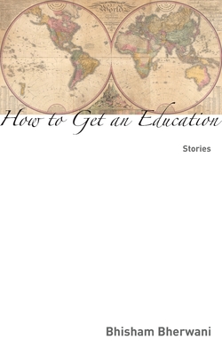Coperta cărții 'How to Get an Education: Stories - Bhisham Bherwani'